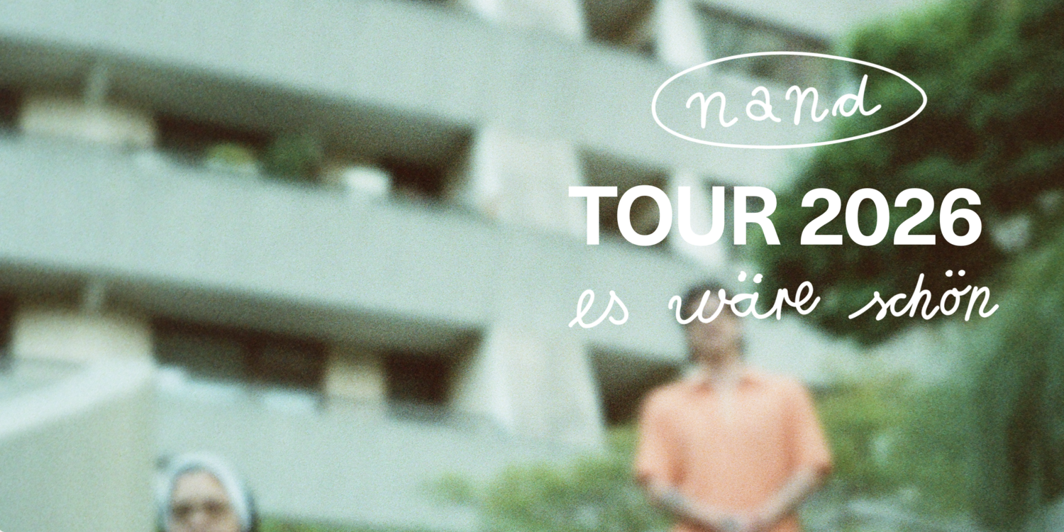 Tickets nand, "Es wäre schön" Tour 2026 in Berlin
